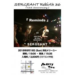 8月19日（日曜日） SERGEANT Rebirth 36（15th Anniversary.）『Reminds』