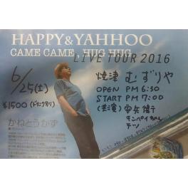 6月25日（土曜日）HAPPY & YAHHOO  CAME CAME , HUG HUG  LIVE TOUR 2016　焼津 むずりや